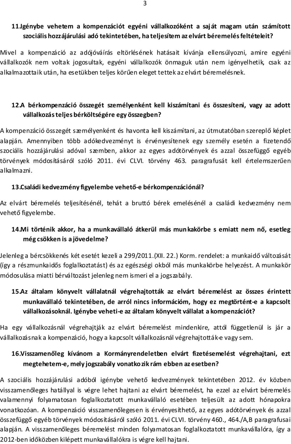 alkalmazottaik után, ha esetükben teljes körűen eleget tettek az elvárt béremelésnek. 12.