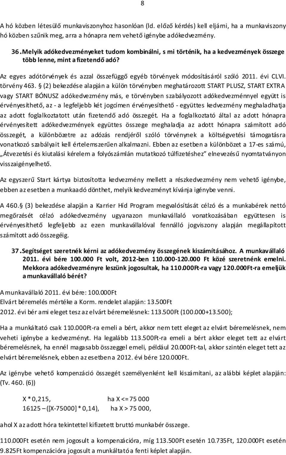 Az egyes adótörvények és azzal összefüggő egyéb törvények módosításáról szóló 2011. évi CLVI. törvény 463.