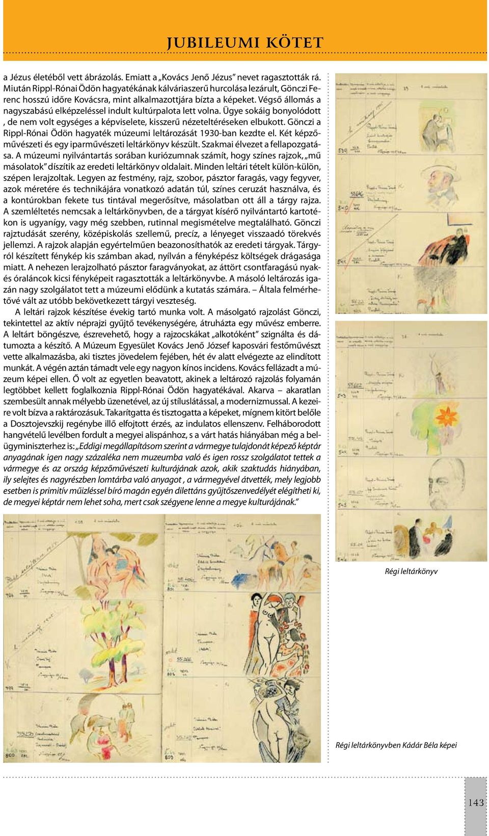 Végső állomás a nagyszabású elképzeléssel indult kultúrpalota lett volna. Ügye sokáig bonyolódott, de nem volt egységes a képviselete, kisszerű nézeteltéréseken elbukott.