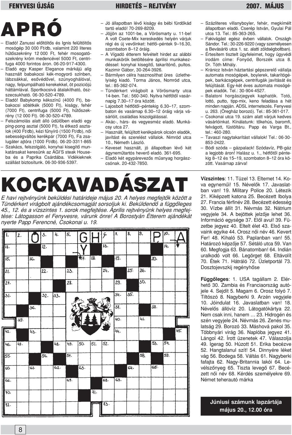 06-20-917-4300. Eladó egy Kasper Elegance márkájú alig használt babakocsi kék-mogyoró színben, lábzsákkal, esôvédôvel, szúnyoghálóval, nagy, felpumpálható kerekekkel, öt poziciójú háttámlával.