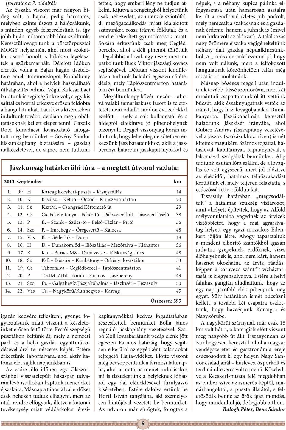 Keresztüllovagoltunk a bösztörpusztai MOGY helyszínén, ahol most szokatlan csend honolt, s békésen legelésztek a szürkemarhák.