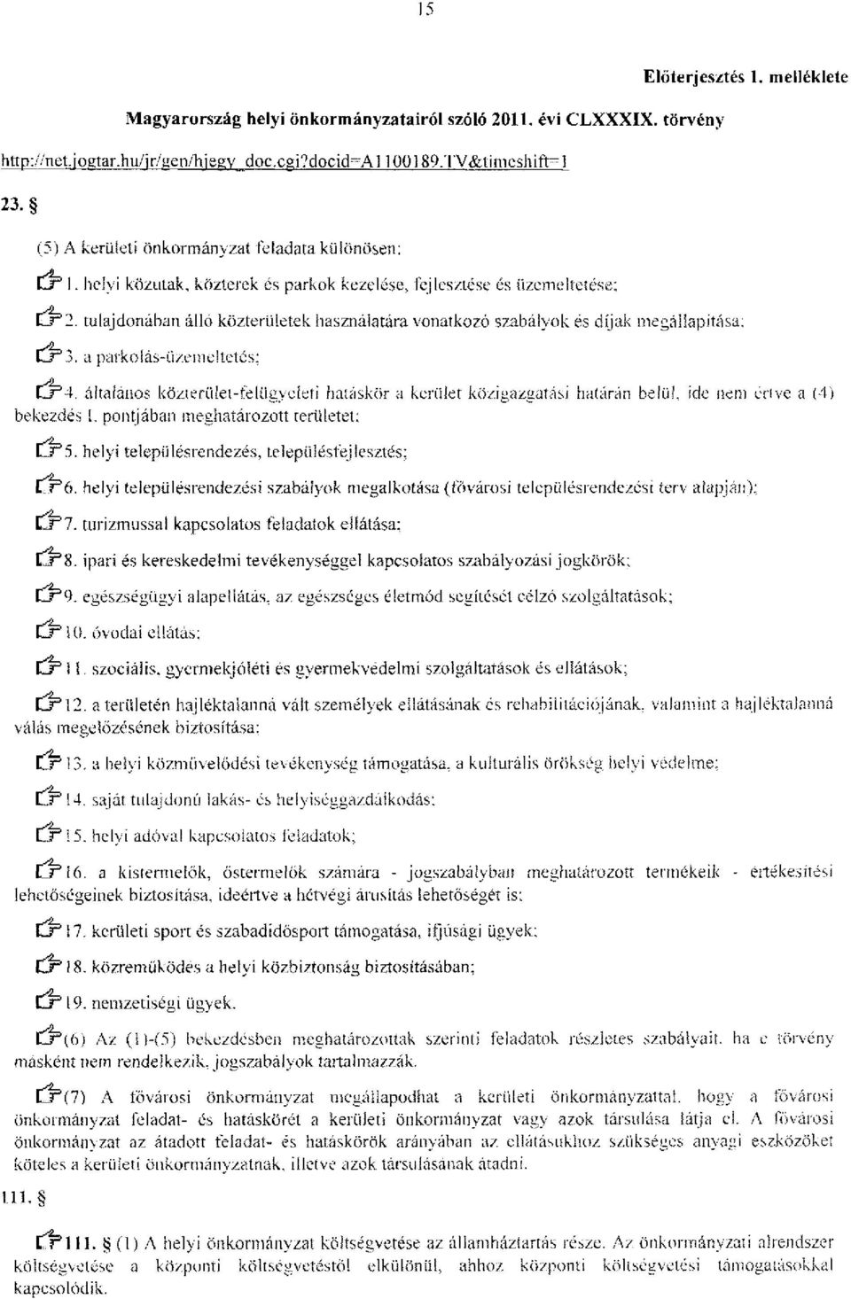 tulajdonában álló közterületek használatára vonatkozó szabályok és díjak megállapítása; CJ^S. a parkolás-üzemeltetés; Előterjesztés 1. melléklete Ó*4.