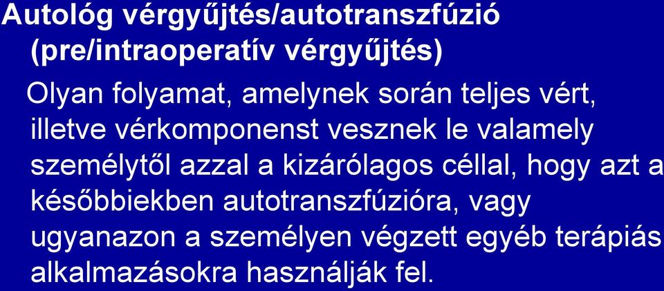 valamely személytől azzal a kizárólagos céllal, hogy azt a későbbiekben