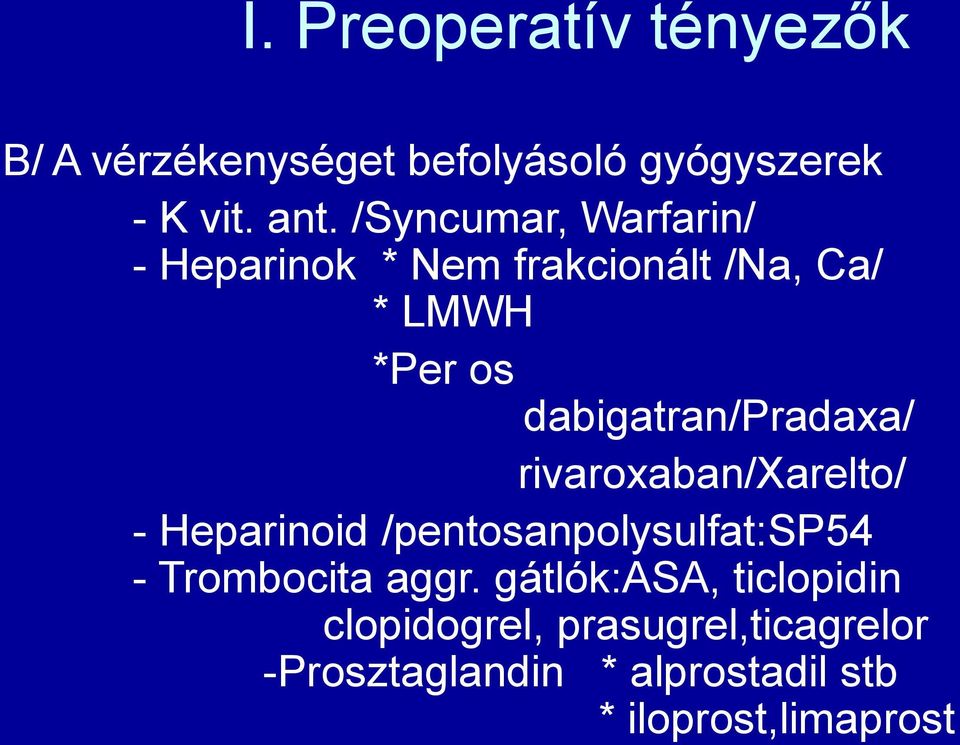 dabigatran/pradaxa/ rivaroxaban/xarelto/ - Heparinoid /pentosanpolysulfat:sp54 - Trombocita