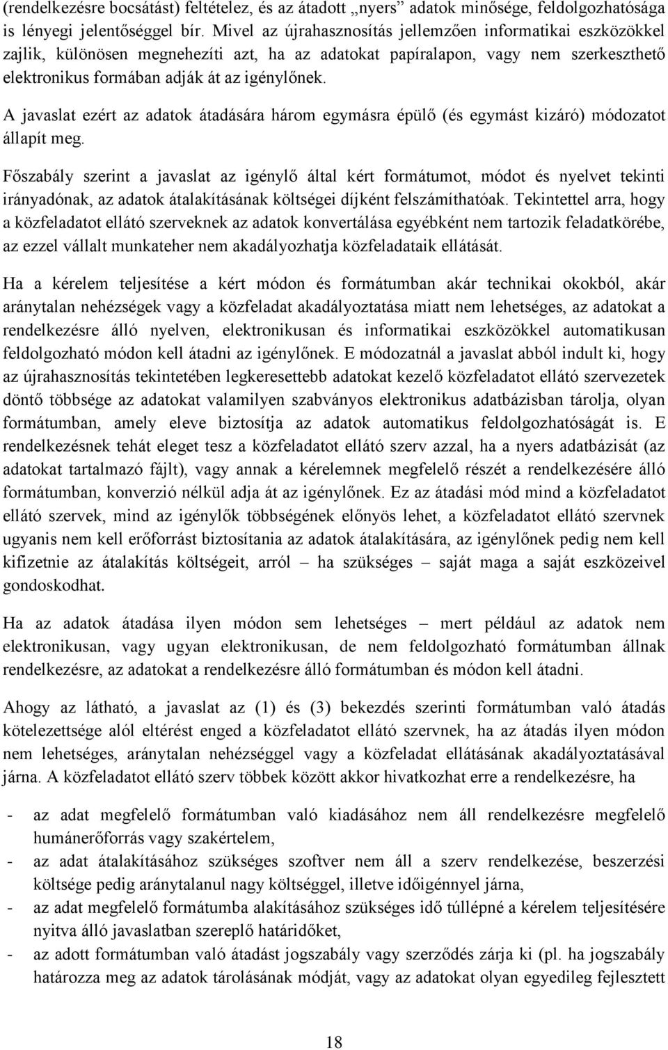 A javaslat ezért az adatok átadására három egymásra épülő (és egymást kizáró) módozatot állapít meg.