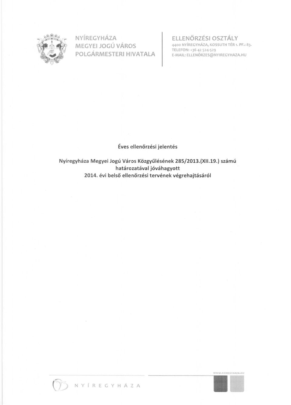 HU Éves 4~lIenőrzési jelentés Nyíregyháza Megyei Jogú Vános Közgyűlésének 285/2013.(XI1.19.