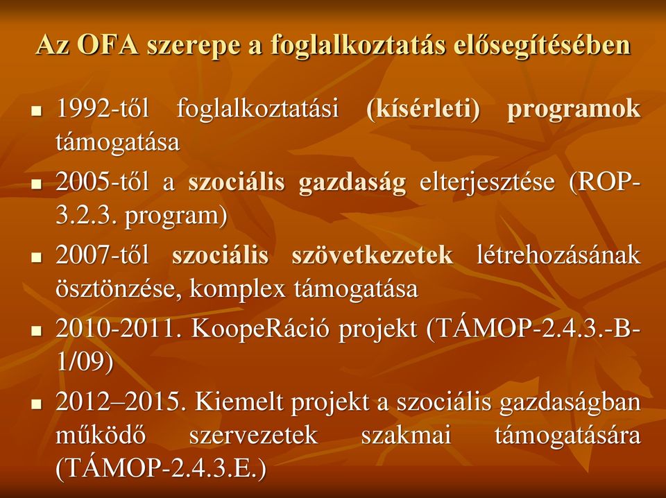 2.3. program) 2007-től szociális szövetkezetek létrehozásának ösztönzése, komplex támogatása 2010-2011.