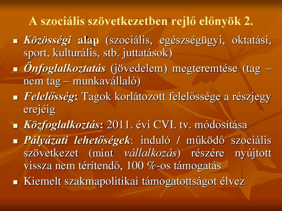 a részjegy erejéig Közfoglalkoztás: 2011. évi CVI. tv.