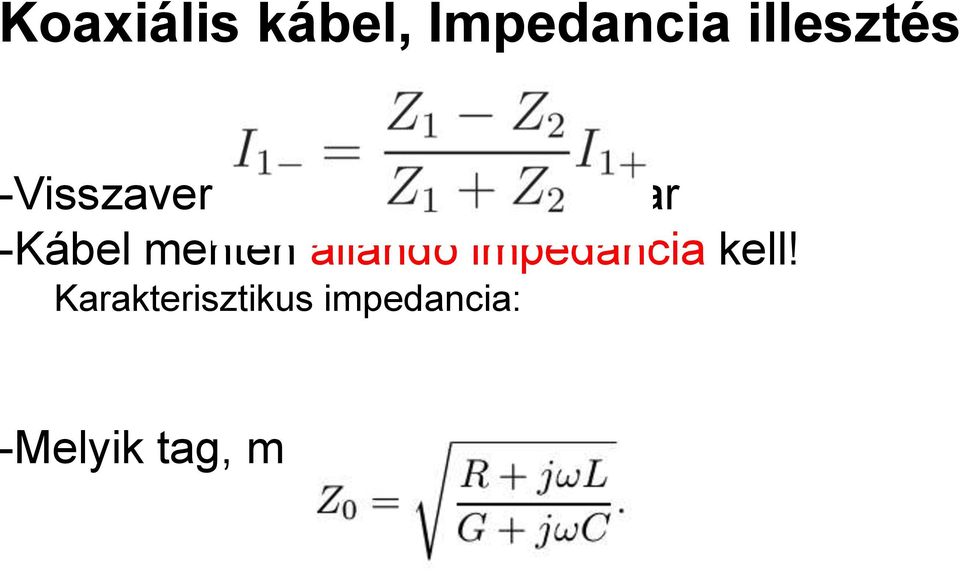 mentén állandó impedancia kell!