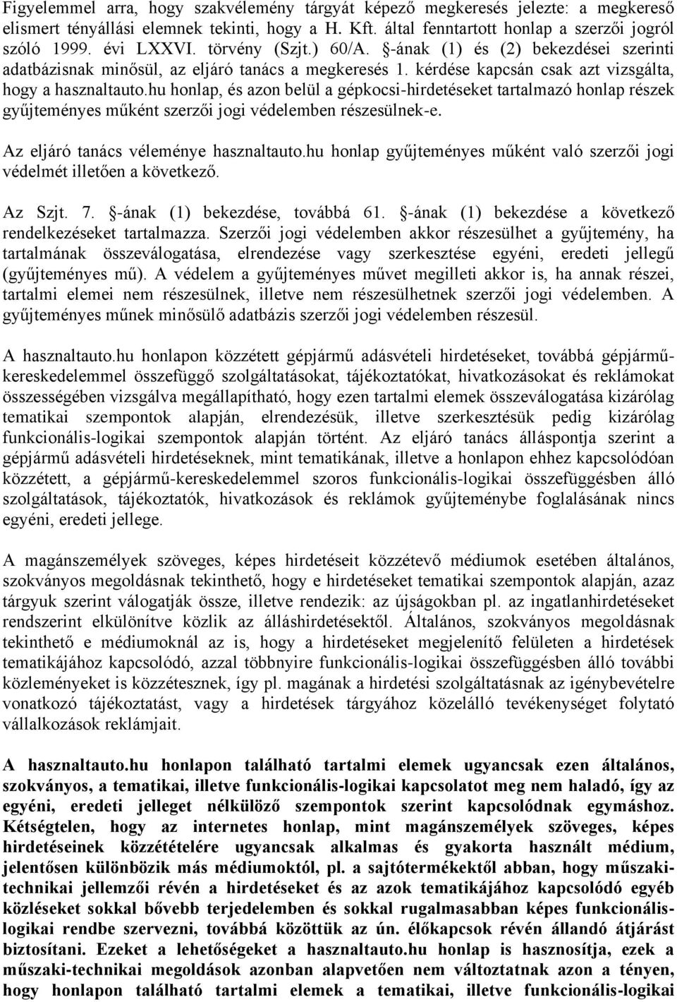 hu honlap, és azon belül a gépkocsi-hirdetéseket tartalmazó honlap részek gyűjteményes műként szerzői jogi védelemben részesülnek-e. Az eljáró tanács véleménye hasznaltauto.