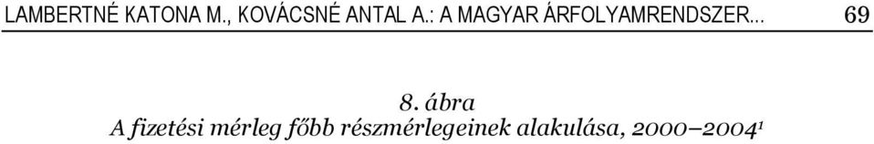 : A MAGYAR ÁRFOLYAMRENDSZER... 69 8.