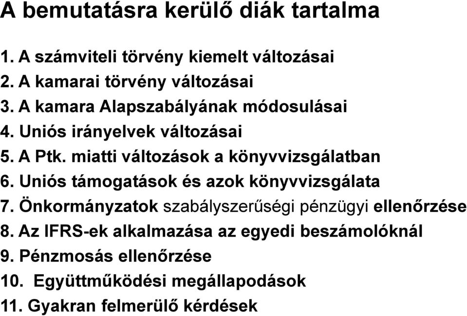 Uniós támogatások és azok könyvvizsgálata 7. Önkormányzatok szabályszerűségi pénzügyi ellenőrzése 8.