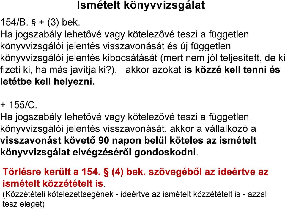 de ki fizeti ki, ha más javítja ki?), akkor azokat is közzé kell tenni és letétbe kell helyezni. + 155/C.