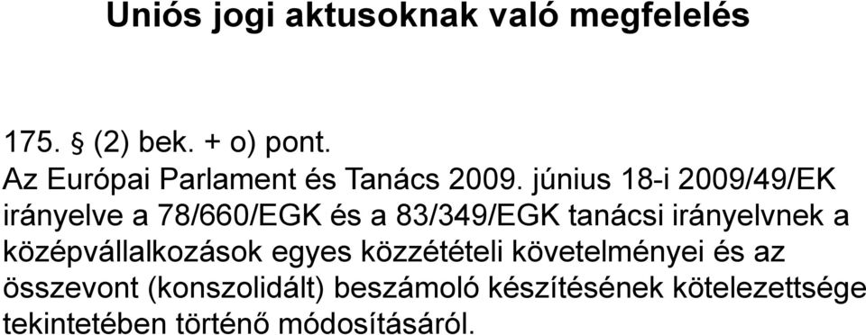 június 18-i 2009/49/EK irányelve a 78/660/EGK és a 83/349/EGK tanácsi irányelvnek a