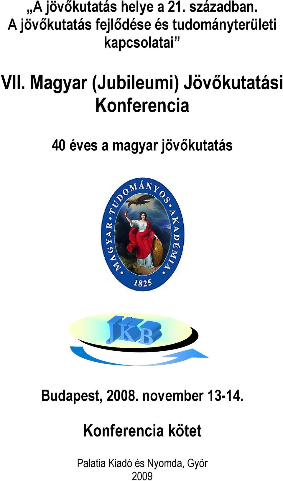 Magyar (Jubileumi) Jövőkutatási Konferencia 40 éves a magyar