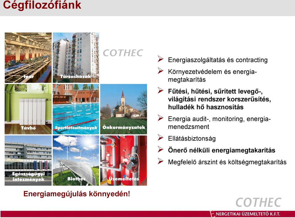 korszerűsítés, hulladék hő hasznosítás Energia audit-, monitoring, energiamenedzsment