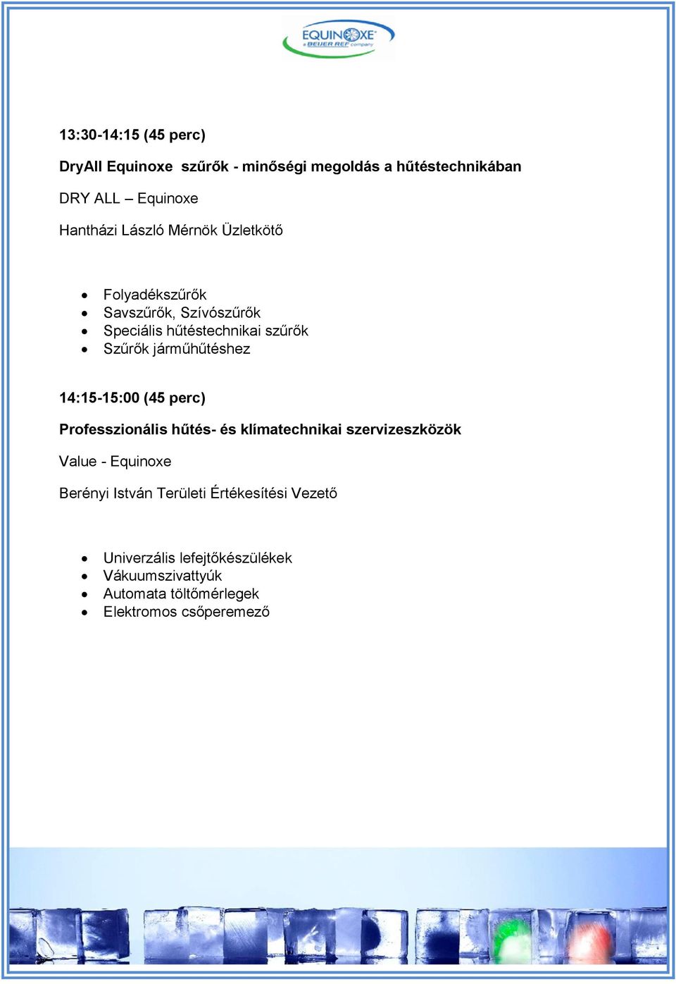 14:15-15:00 (45 perc) Professzionális hűtés- és klímatechnikai szervizeszközök Value - Equinoxe Berényi István