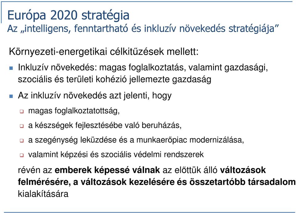 magas foglalkoztatottság, a készségek fejlesztésébe való beruházás, a szegénység leküzdése és a munkaerőpiac modernizálása, valamint képzési és