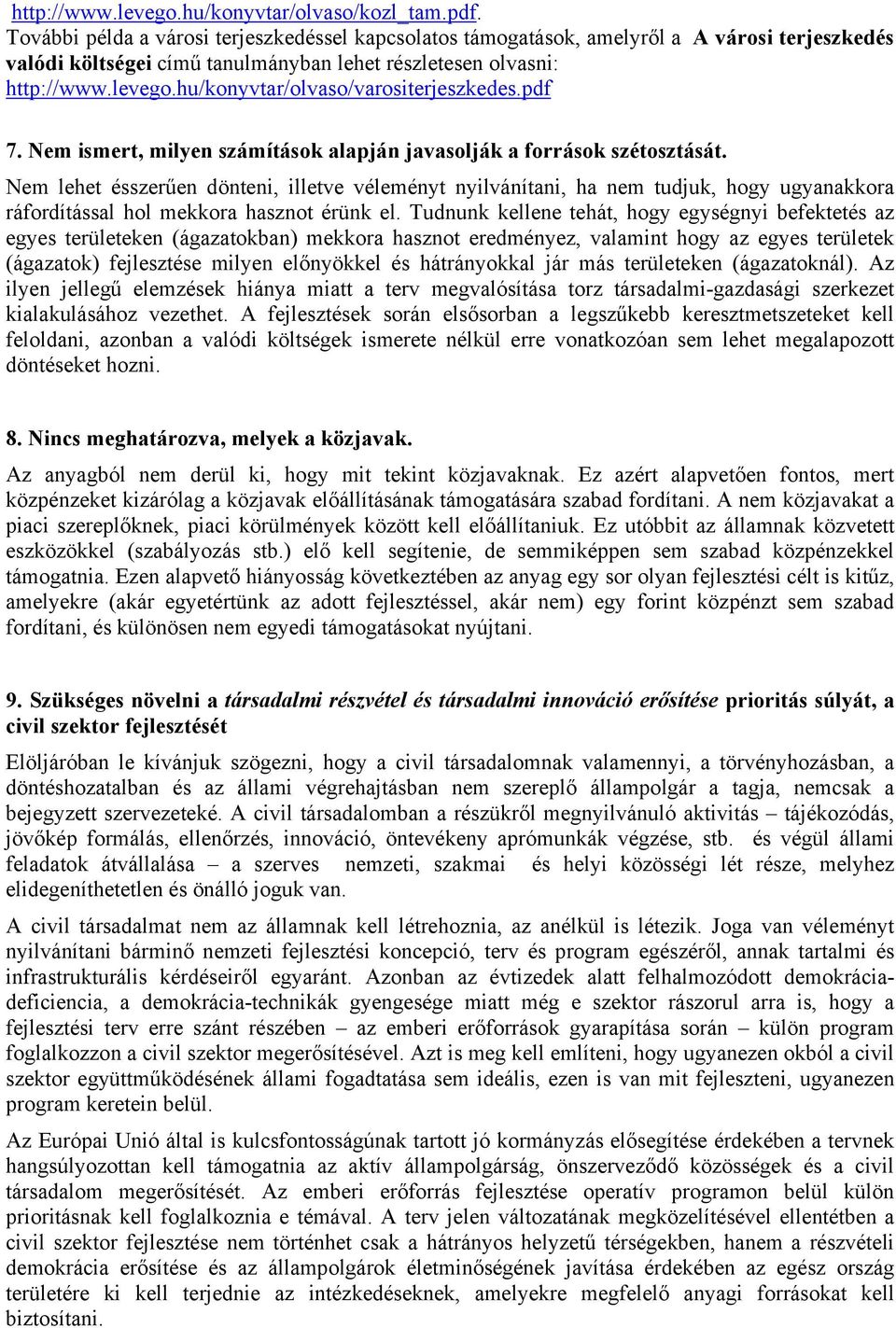 hu/konyvtar/olvaso/varositerjeszkedes.pdf 7. Nem ismert, milyen számítások alapján javasolják a források szétosztását.