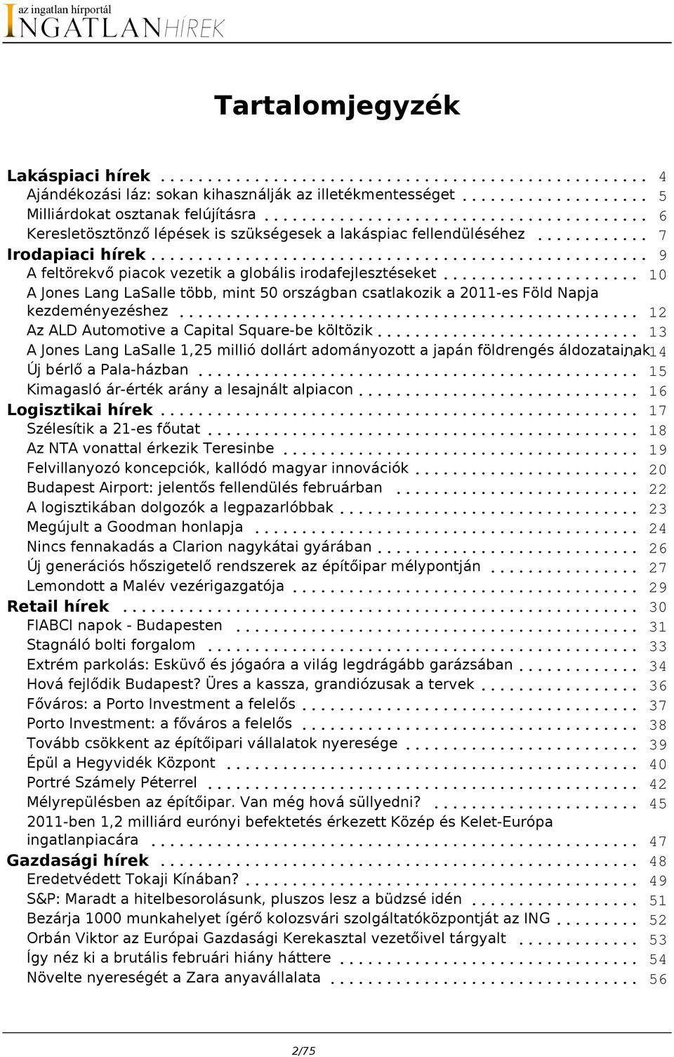 .. 10 A Jones Lang LaSalle több, mint 50 országban csatlakozik a 2011-es Föld Napja kezdeményezéshez... 12 Az ALD Automotive a Capital Square-be költözik.