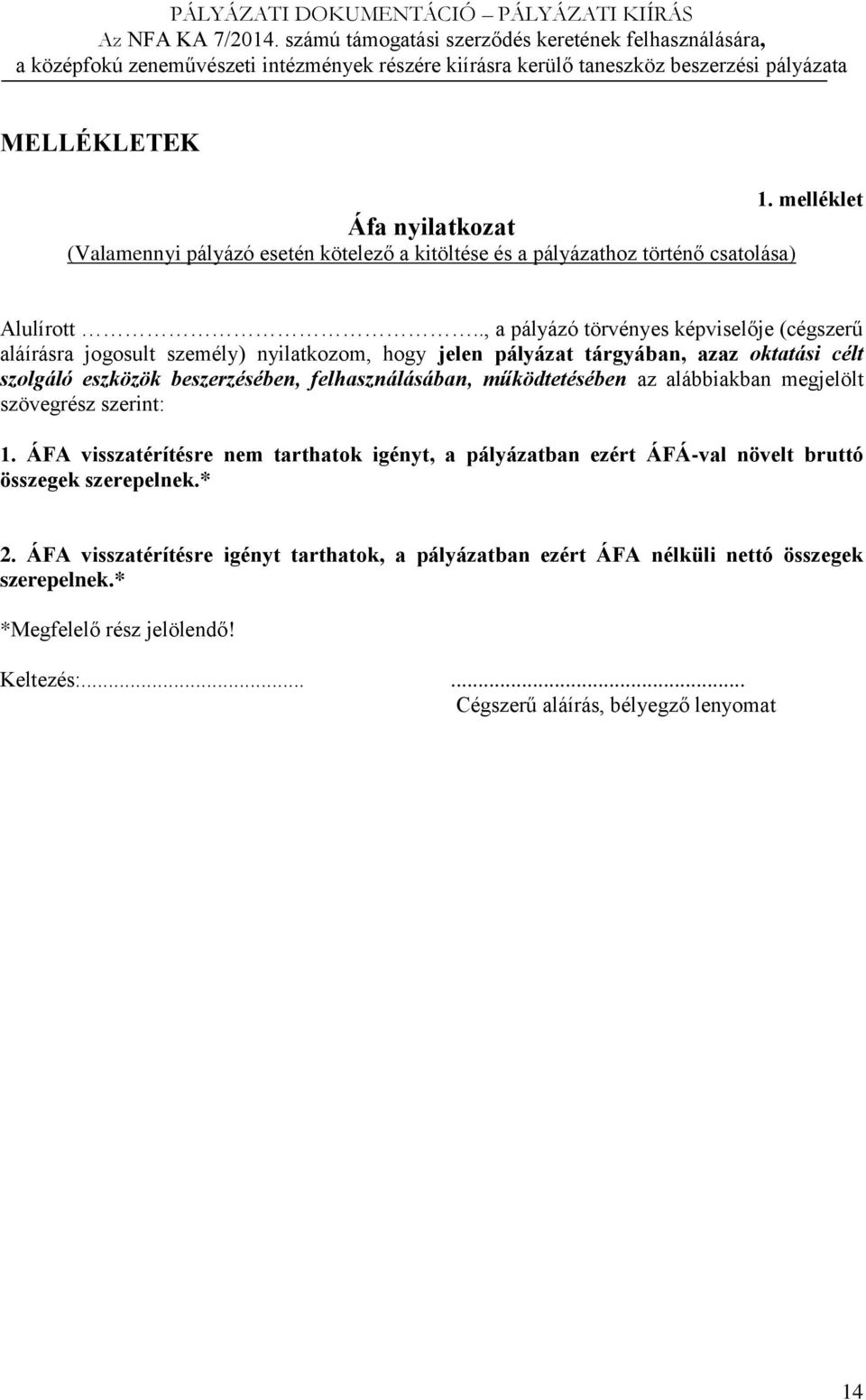 felhasználásában, működtetésében az alábbiakban megjelölt szövegrész szerint: 1.