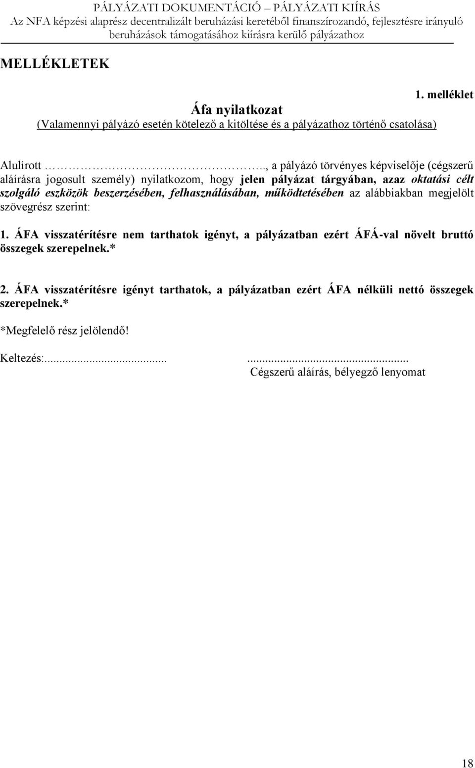 felhasználásában, működtetésében az alábbiakban megjelölt szövegrész szerint: 1.