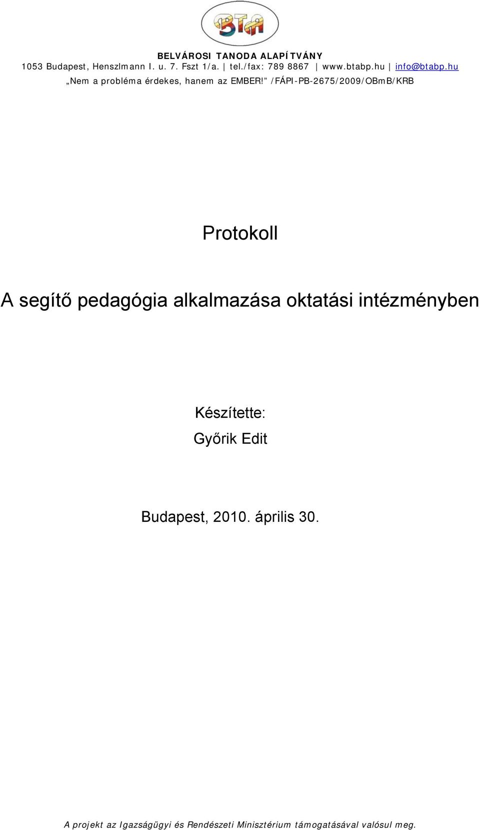 /FÁPI-PB-2675/2009/OBmB/KRB Protokoll A segítő pedagógia alkalmazása oktatási intézményben