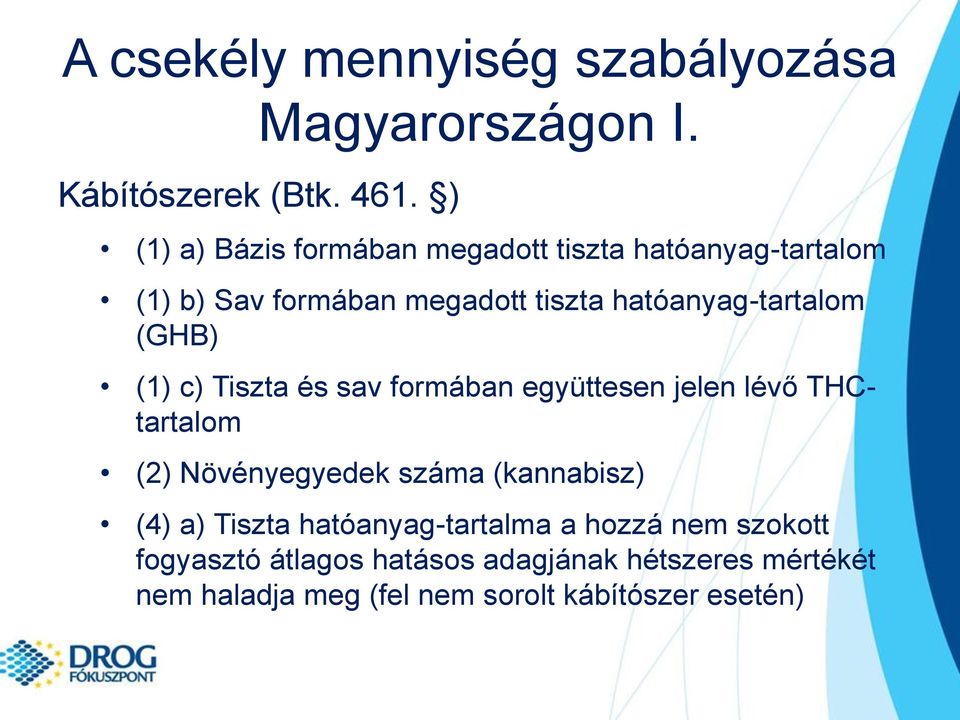 (GHB) (1) c) Tiszta és sav formában együttesen jelen lévő THCtartalom (2) Növényegyedek száma (kannabisz) (4) a)