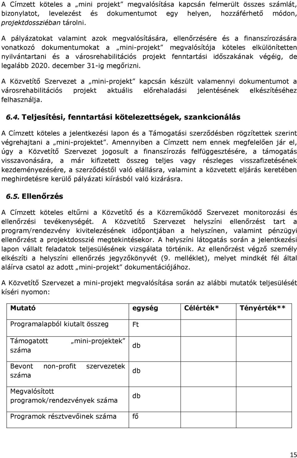 projekt fenntartási időszakának végéig, de legalább 2020. december 31-ig megőrizni.