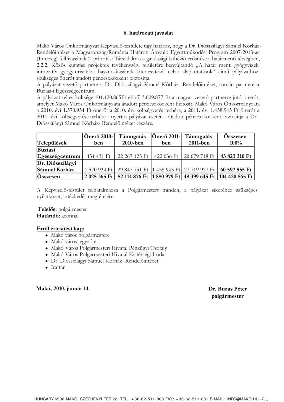 prioritás: Társadalmi és gazdasági kohézió erősítése a határmenti térségben, 2.