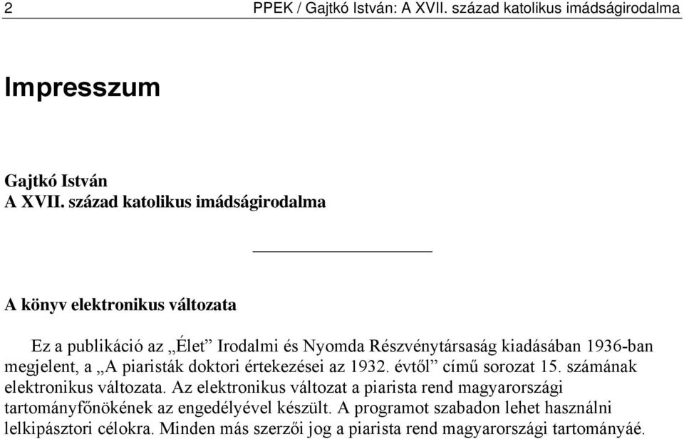 megjelent, a A piaristák doktori értekezései az 1932. évtől című sorozat 15. számának elektronikus változata.