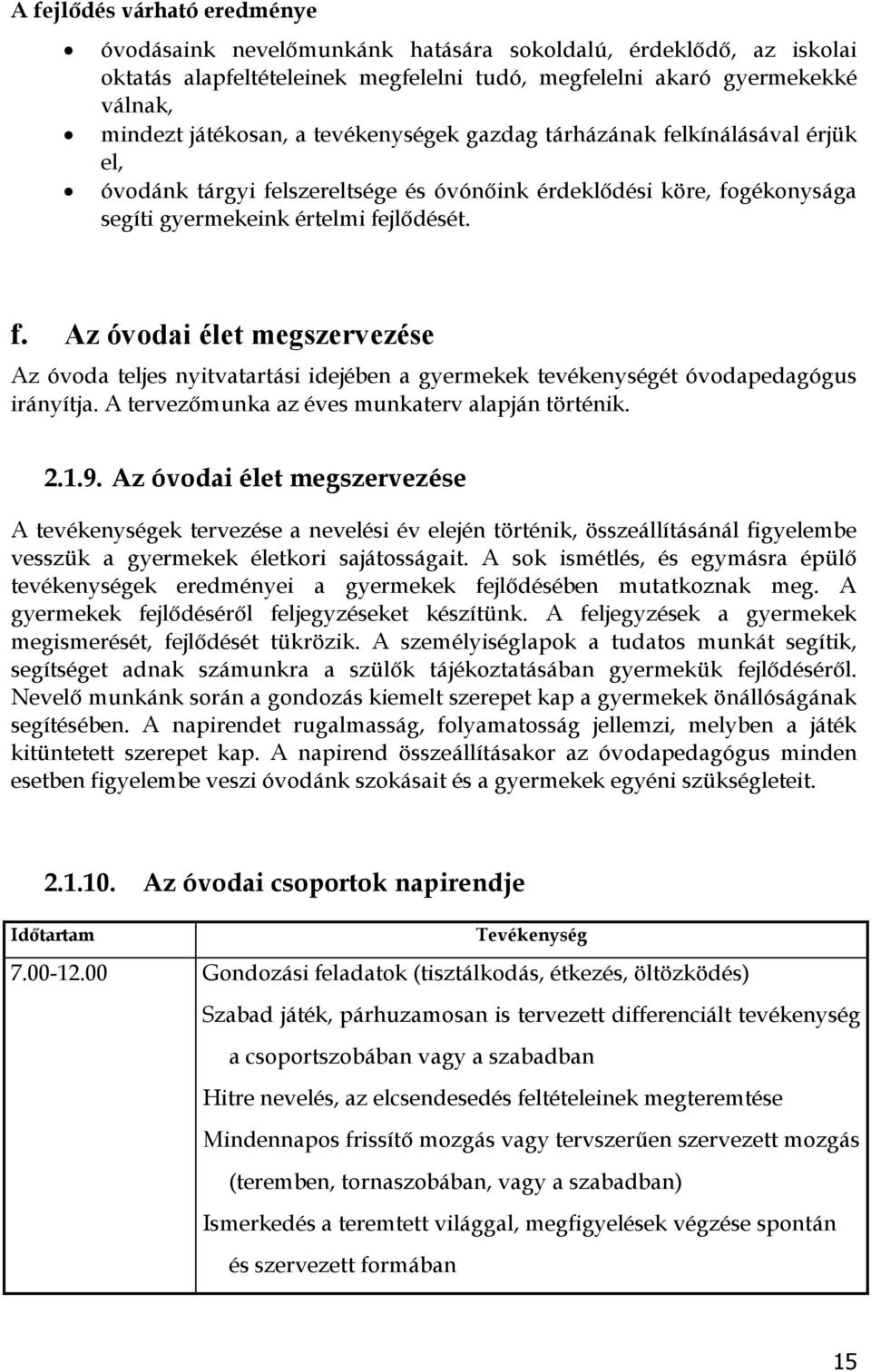 A tervezőmunka az éves munkaterv alapján történik. 2.1.9.