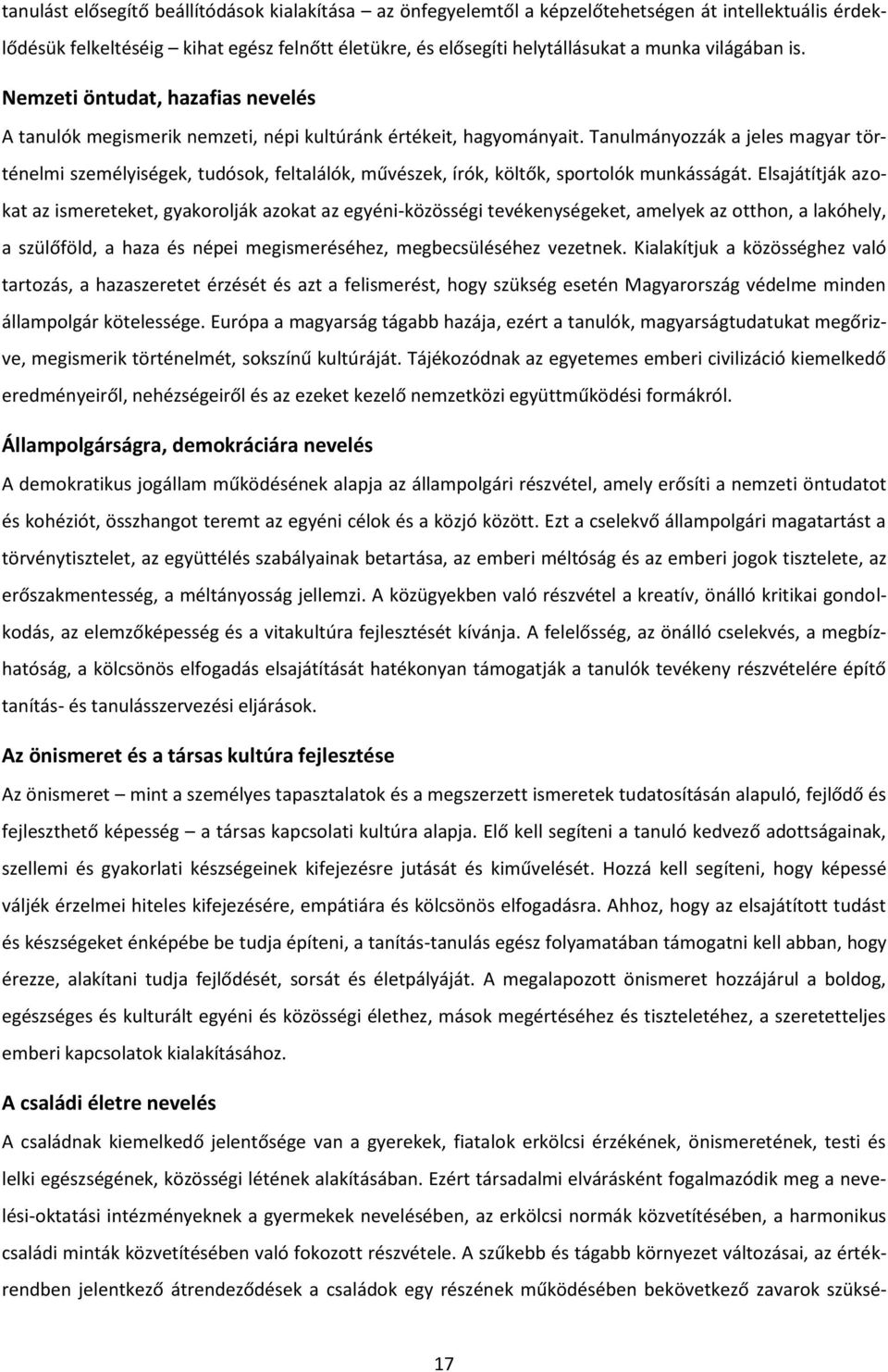 Tanulmányozzák a jeles magyar történelmi személyiségek, tudósok, feltalálók, művészek, írók, költők, sportolók munkásságát.