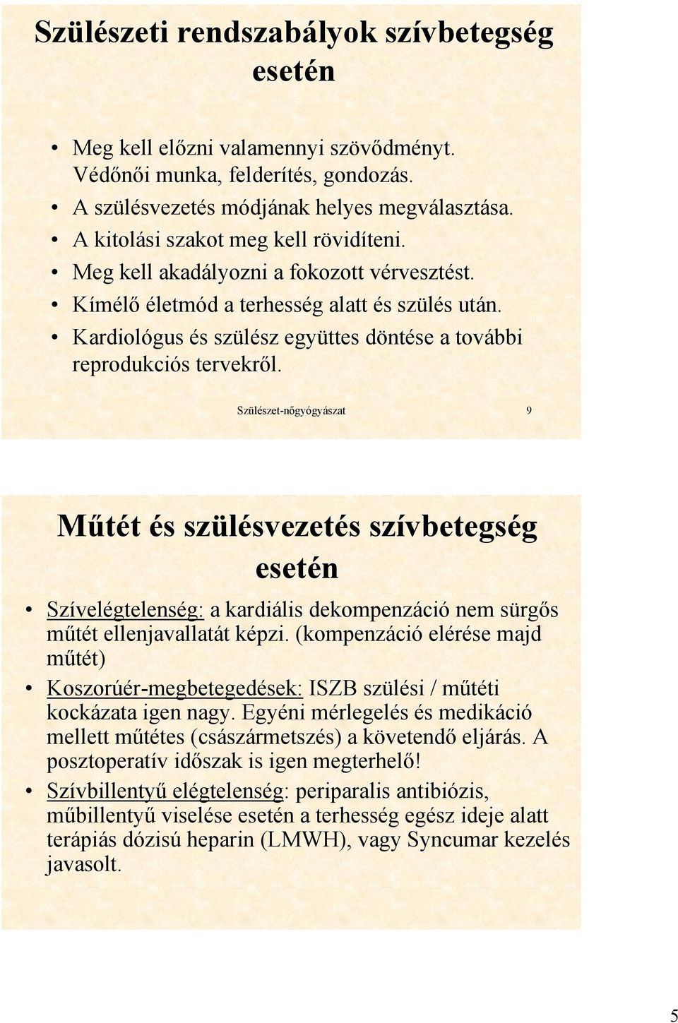 Kardiológus és szülész együttes döntése a további reprodukciós tervekről.