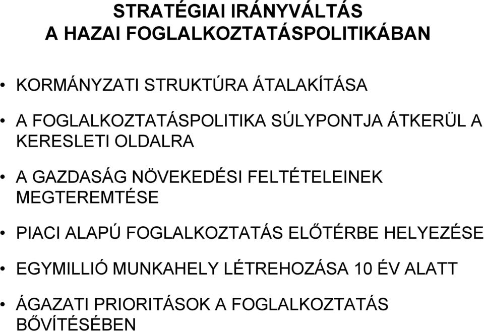 GAZDASÁG NÖVEKEDÉSI FELTÉTELEINEK MEGTEREMTÉSE PIACI ALAPÚ FOGLALKOZTATÁS ELŐTÉRBE