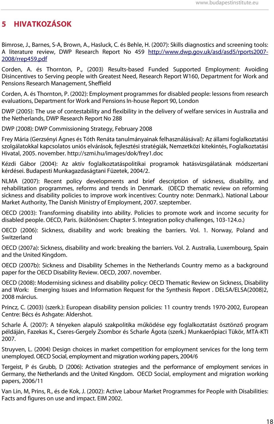 , (2003) Results-based Funded Supported Employment: Avoiding Disincentives to Serving people with Greatest Need, Research Report W160, Department for Work and Pensions Research Management, Sheffield