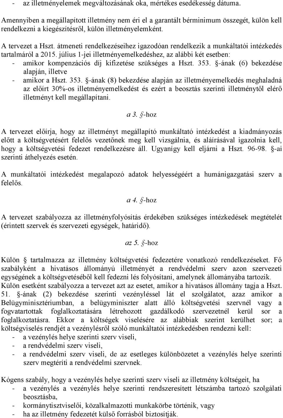 átmeneti rendelkezéseihez igazodóan rendelkezik a munkáltatói intézkedés tartalmáról a 2015.