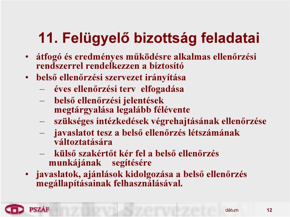 szükséges intézkedések végrehajtásának ellenőrzése javaslatot tesz a belső ellenőrzés létszámának változtatására külső szakértőt kér