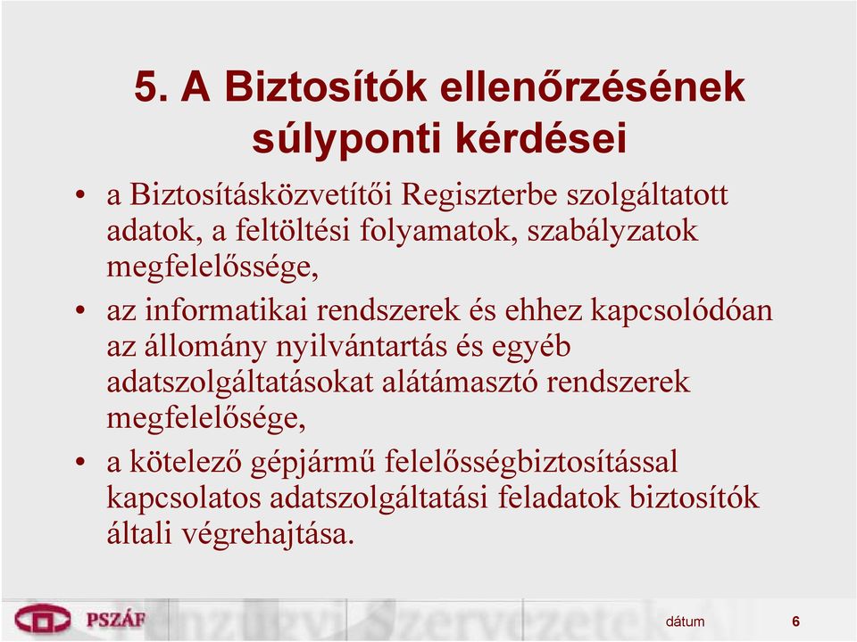 állomány nyilvántartás és egyéb adatszolgáltatásokat alátámasztó rendszerek megfelelősége, akötelező