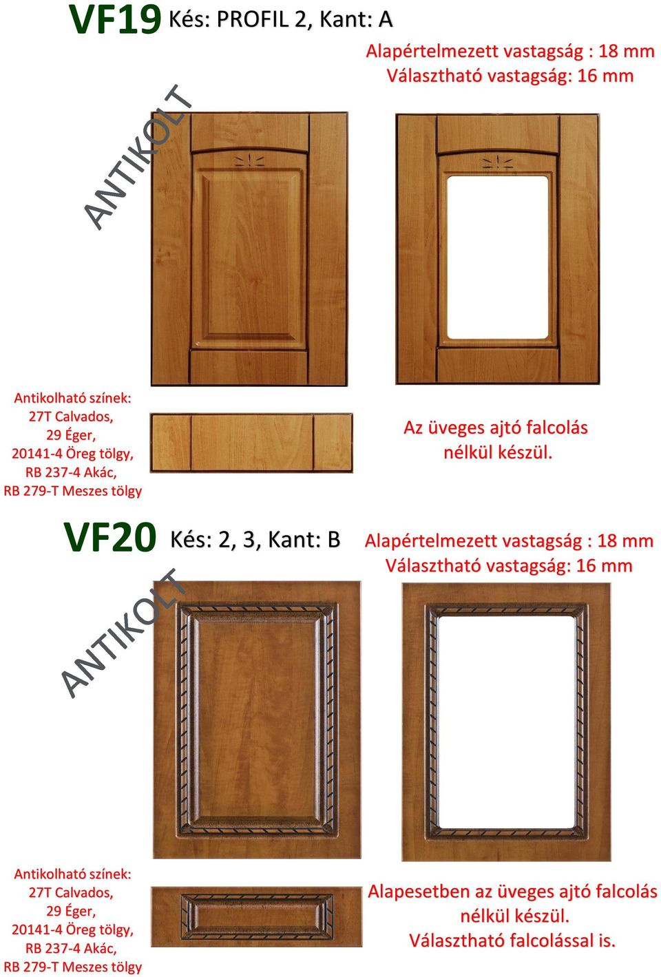 Kés: 2, 3, Kant: B Az üveges ajtó falcolás Antikolható színek: 27T