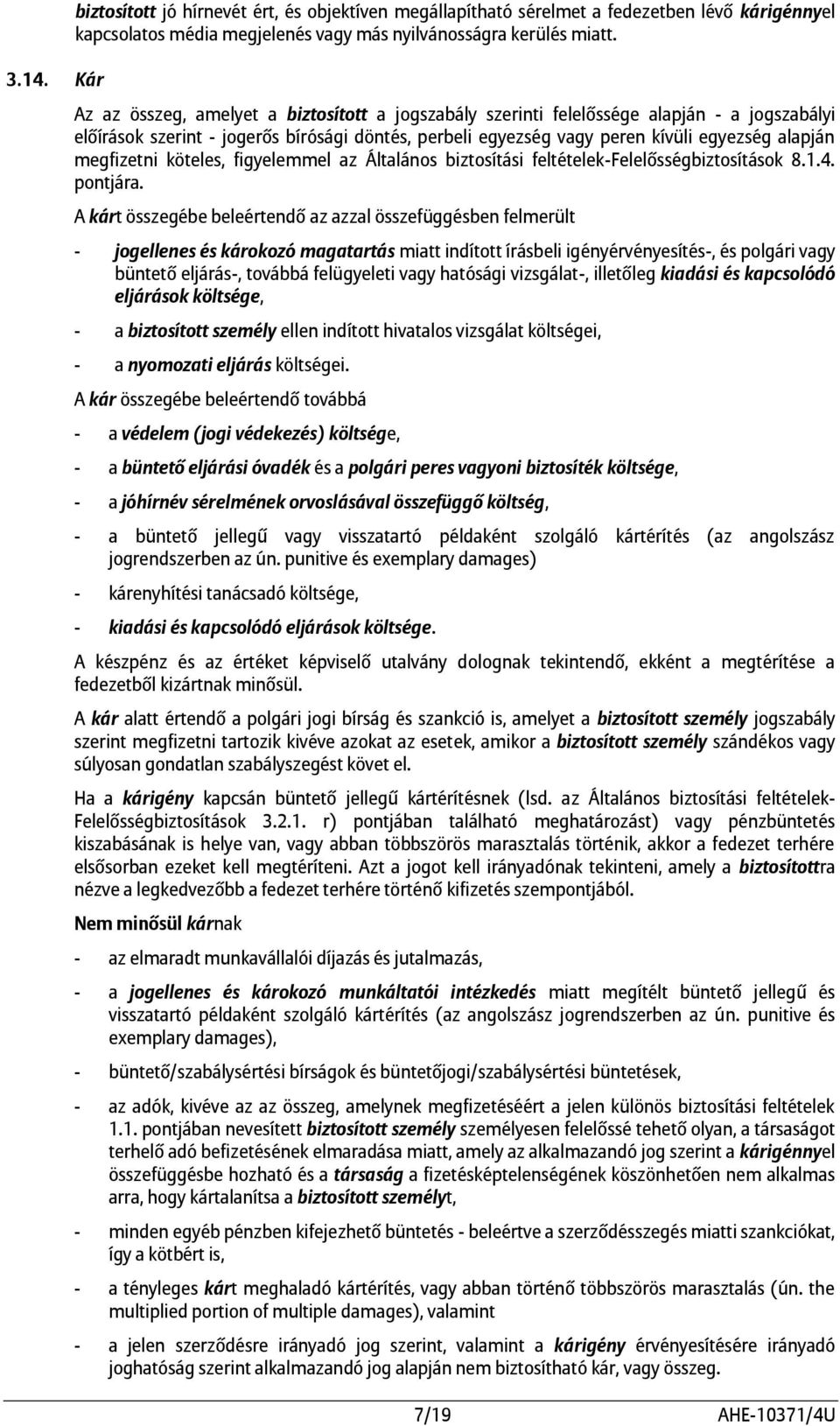 megfizetni köteles, figyelemmel az Általános biztosítási feltételek-felelősségbiztosítások 8.1.4. pontjára.