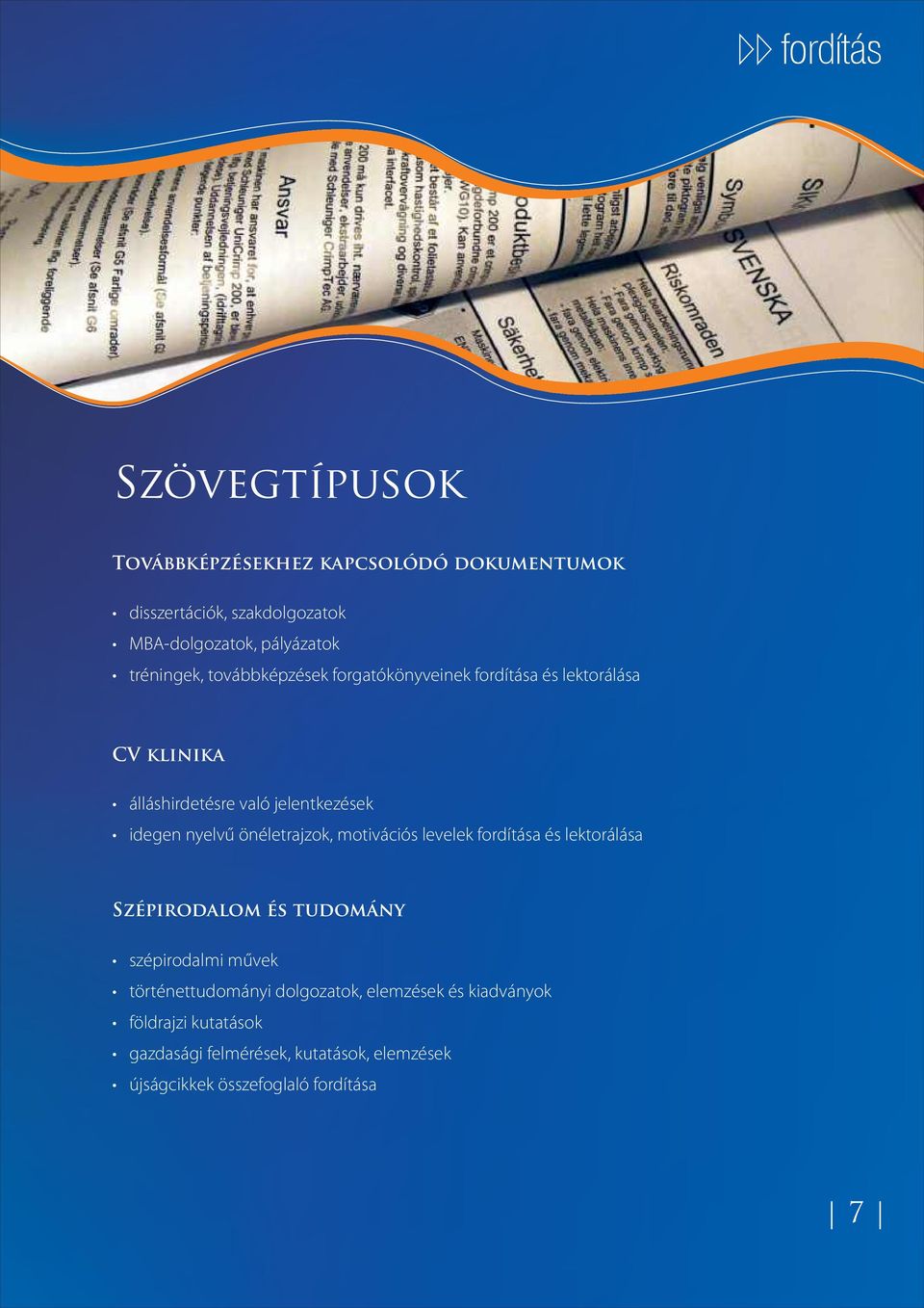 nyelvű önéletrajzok, motivációs levelek fordítása és lektorálása Szépirodalom és tudomány szépirodalmi művek történettudományi