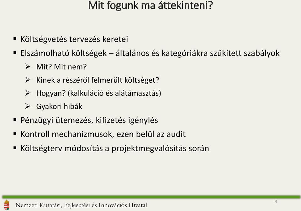 szabályok Mit? Mit nem? Kinek a részéről felmerült költséget? Hogyan?