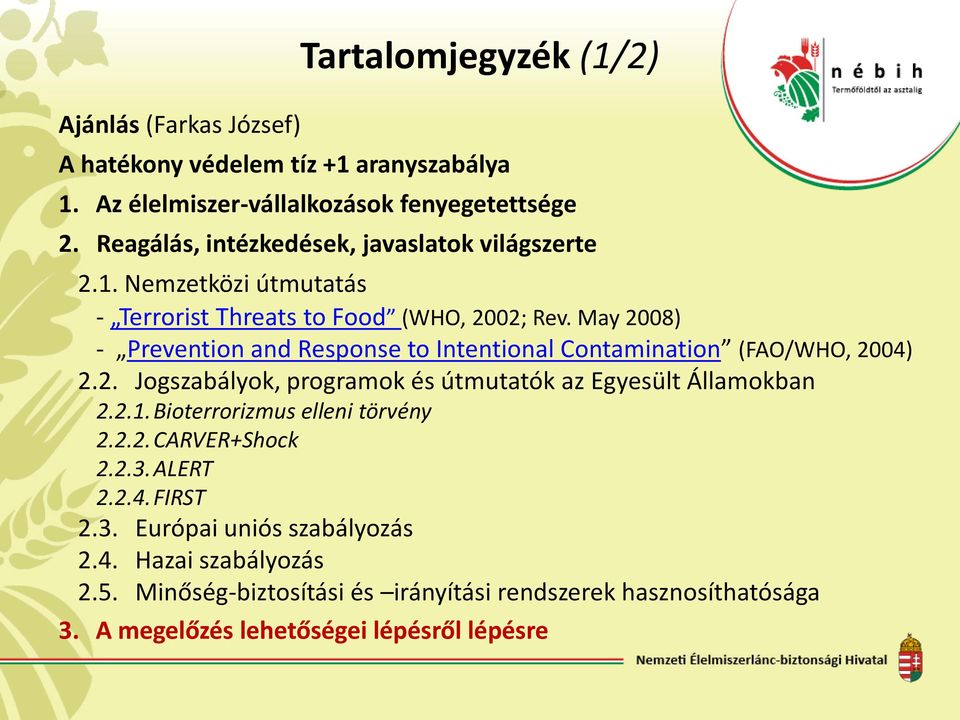 May 2008) - Prevention and Response to Intentional Contamination (FAO/WHO, 2004) 2.2. Jogszabályok, programok és útmutatók az Egyesült Államokban 2.2.1.