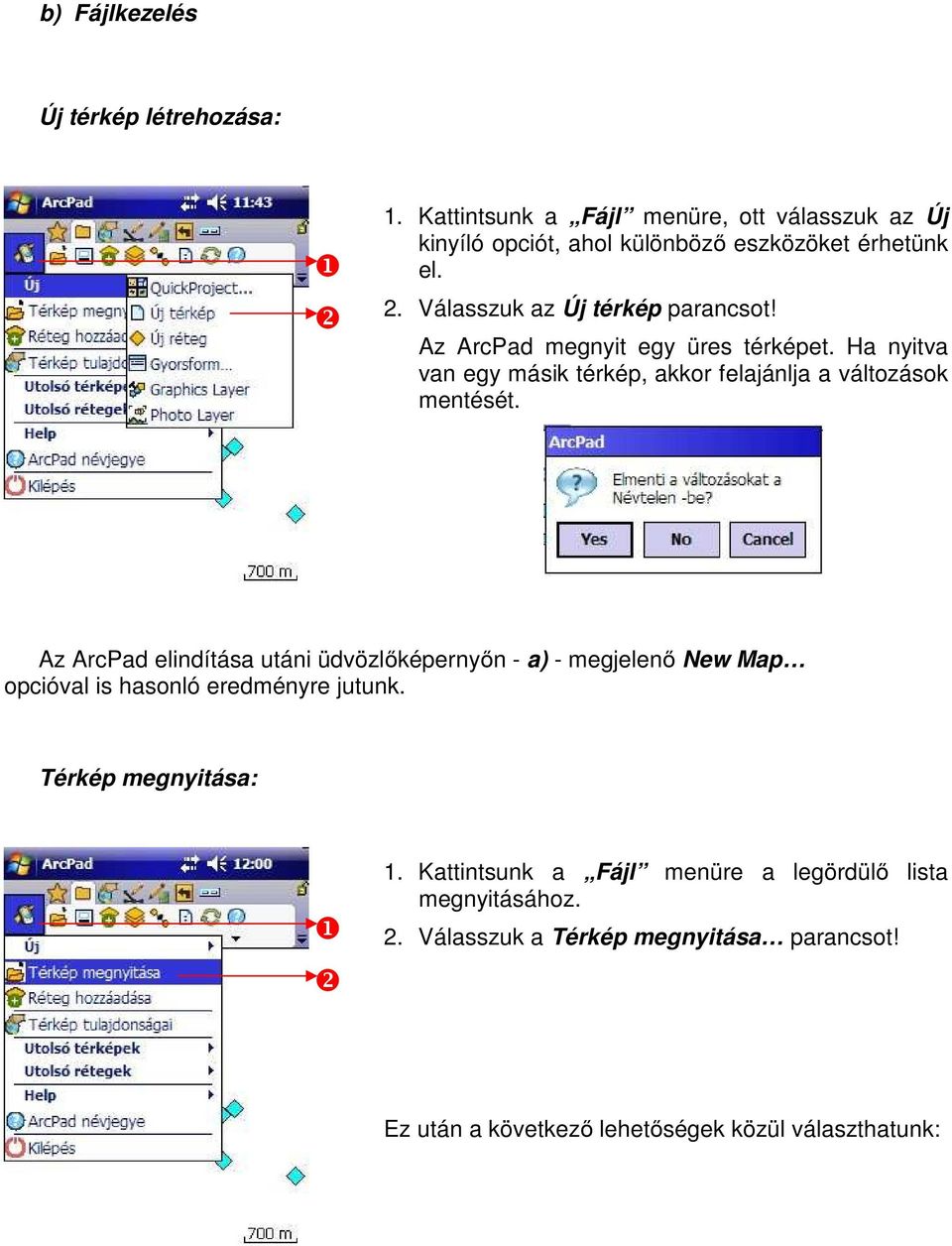 Ha nyitva van egy másik térkép, akkor felajánlja a változások mentését.