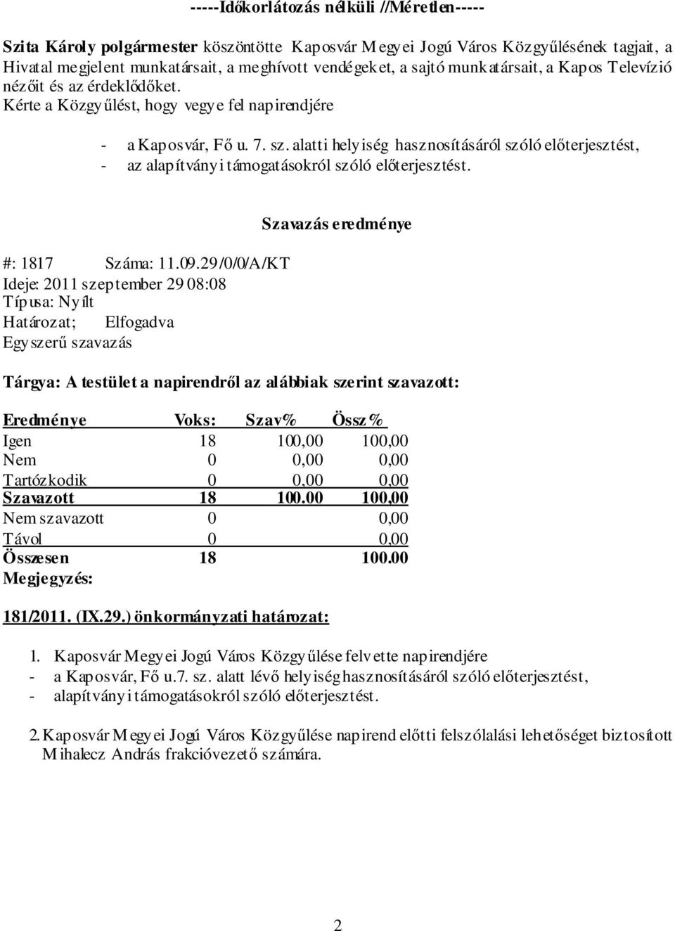 alatti helyiség hasznosításáról szóló előterjesztést, - az alapítványi támogatásokról szóló előterjesztést. #: 1817 Száma: 11.09.