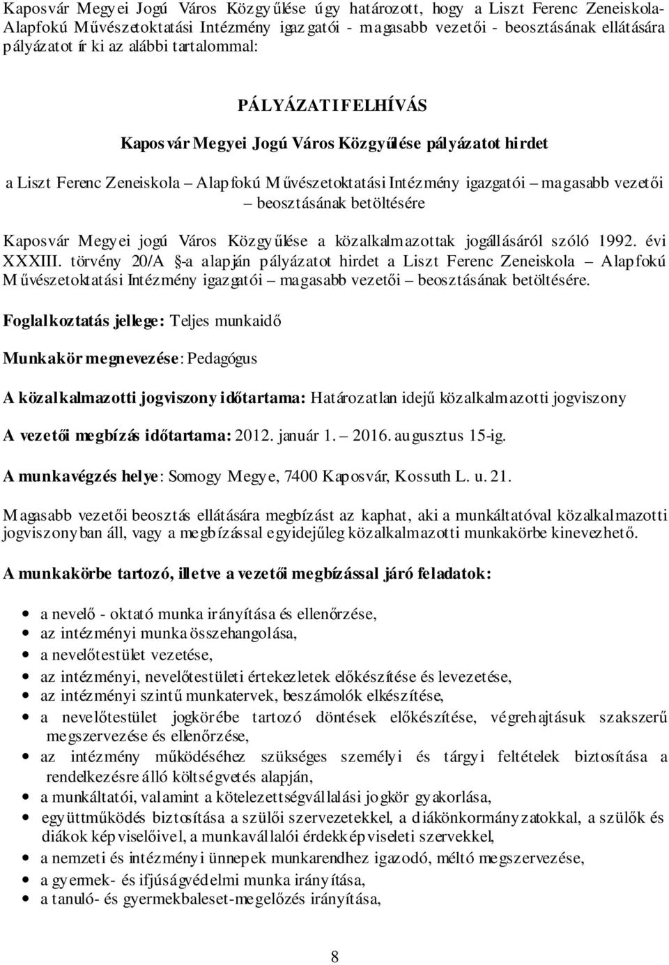 betöltésére Kaposvár Megyei jogú Város Közgyűlése a közalkalmazottak jogállásáról szóló 1992. évi XXXIII.