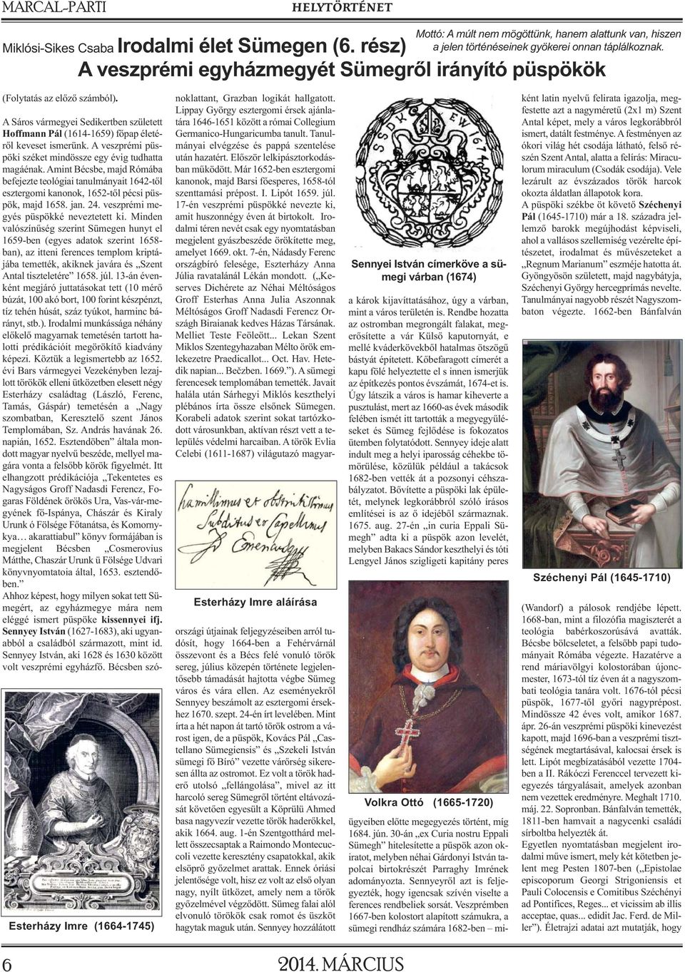 Esterházy Imre (1664-1745) Esterházy Imre aláírása A Sáros vármegyei Sedikertben született Hoffmann Pál (1614-1659) főpap életéről keveset ismerünk.