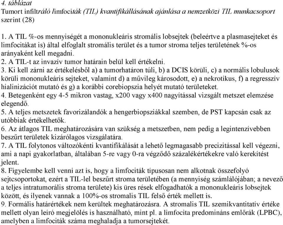 megadni. 2. A TIL-t az invazív tumor határain belül kell értékelni. 3.