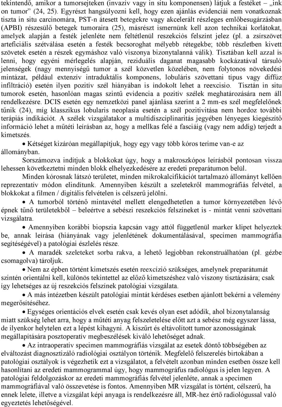 tumoraira (25), másrészt ismernünk kell azon technikai korlátokat, amelyek alapján a festék jelenléte nem feltétlenül reszekciós felszínt jelez (pl.